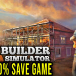Builder Simulator 100% Save Game
