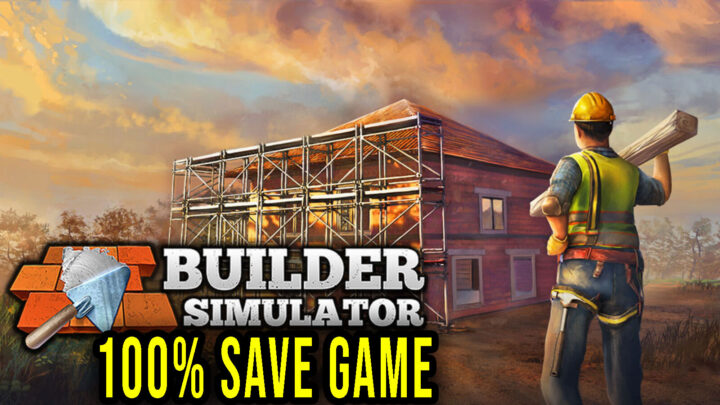 Builder Simulator – 100% Save Game