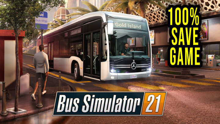 Bus Simulator 21 – 100% zapis gry (save game)
