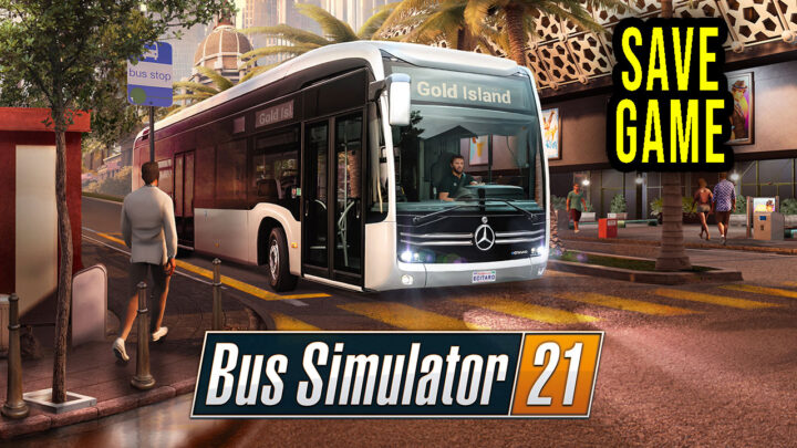 Bus Simulator 21 – Save Game – lokalizacja, backup, wgrywanie