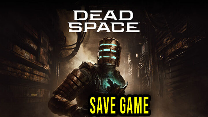 Dead Space – Save game – location, backup, installation