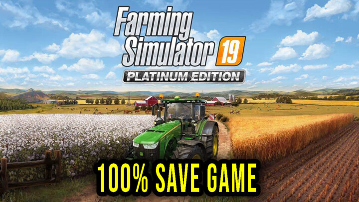 Farming Simulator 19 – 100% Save Game