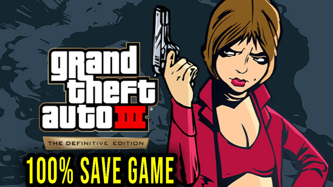 GTA 3 Definitive Edition – 100% Save Game