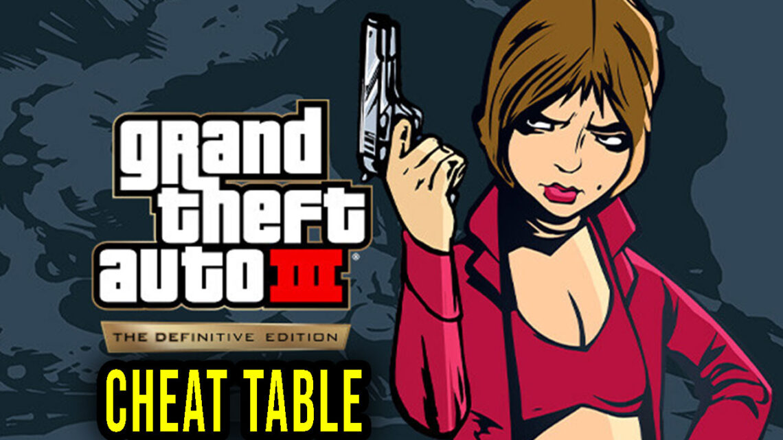 GTA 3 Definitive Edition – Cheat Table for Cheat Engine