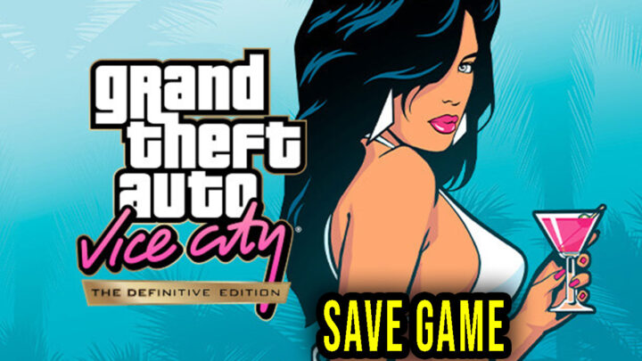 GTA Vice City Definitive Edition – Save game – location, backup, installation