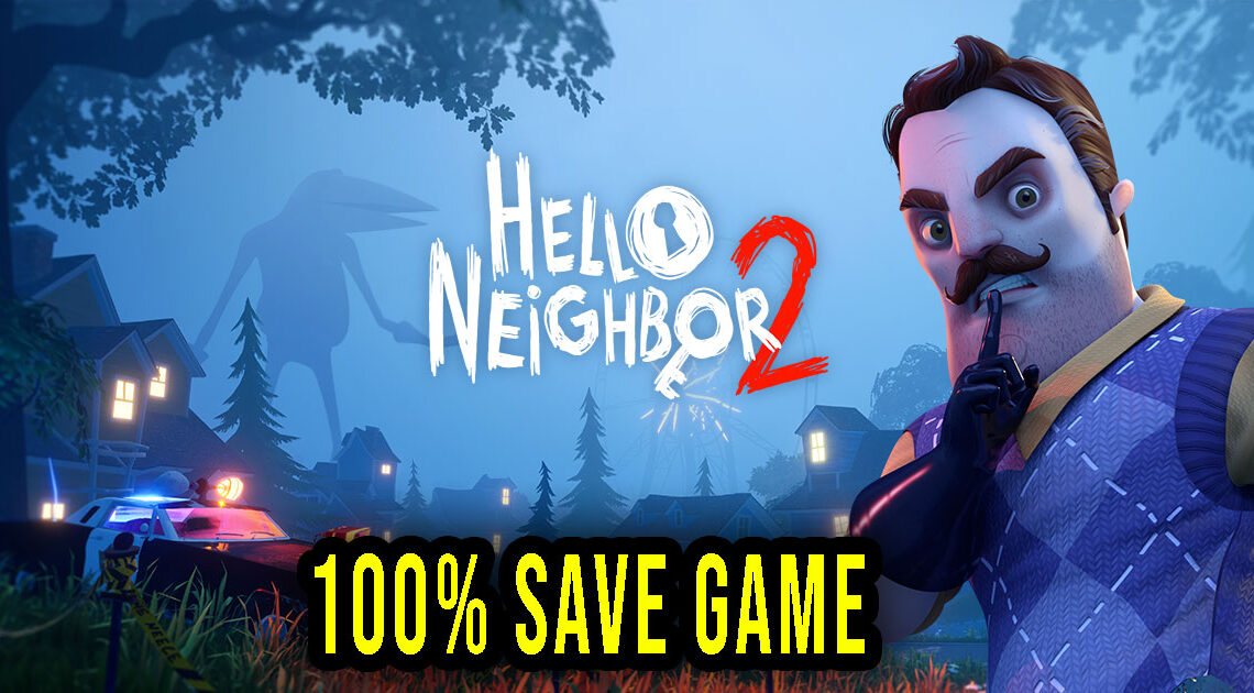 Hello Neighbor 2 – 100% zapis gry (save game)