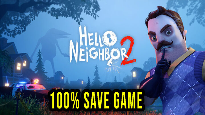 Hello Neighbor 2 – 100% Save Game