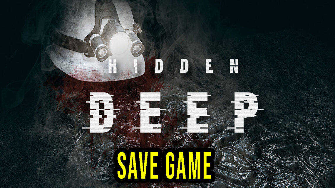 Hidden Deep – Save Game – lokalizacja, backup, wgrywanie