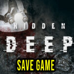 Hidden Deep – Save game – location, backup, installation