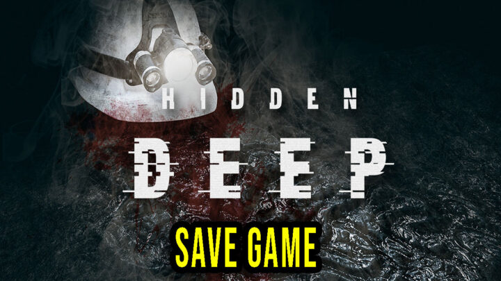 Hidden Deep – Save game – location, backup, installation