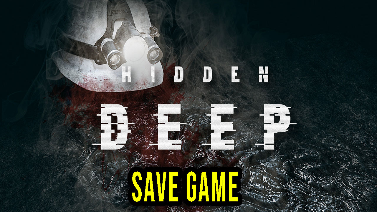 Hidden Deep Save game location, backup, installation Games Manuals