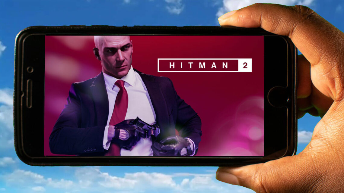 Hitman 2 Mobile – How to play on an Android or iOS phone?