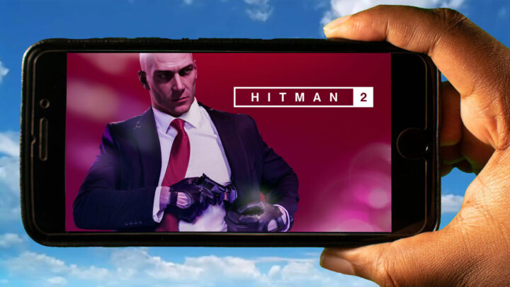 Hitman 2 Mobile – How to play on an Android or iOS phone?