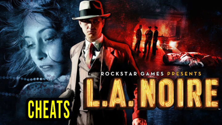 L.A. Noire – Cheats, Trainers, Codes