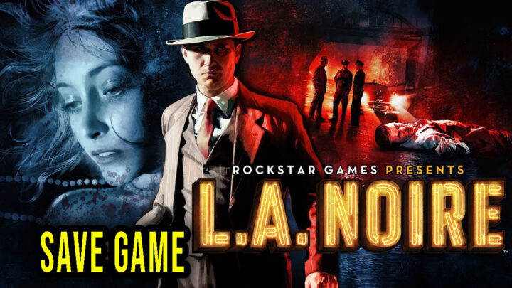 L.A. Noire – Save game – location, backup, installation