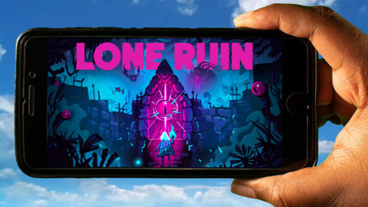 Lone Ruin Mobile – How to play on an Android or iOS phone?