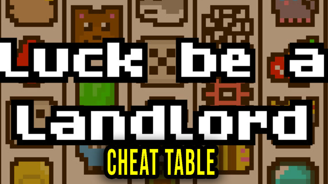 Luck be a Landlord – Cheat Table for Cheat Engine