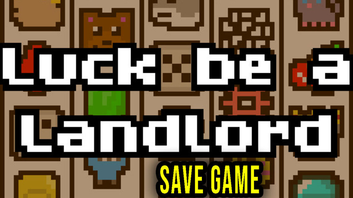 Luck be a Landlord – Save game – location, backup, installation