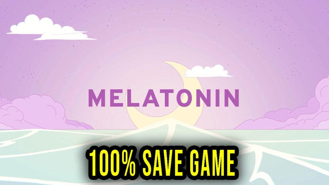 Melatonin – 100% zapis gry (save game)