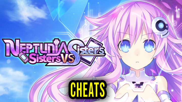 Neptunia: Sisters VS Sisters – Cheats, Trainers, Codes