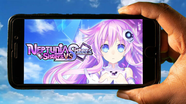 Neptunia: Sisters VS Sisters Mobile – Jak grać na telefonie z systemem Android lub iOS?