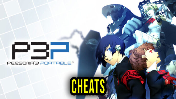 Persona 3 Portable – Cheats, Trainers, Codes