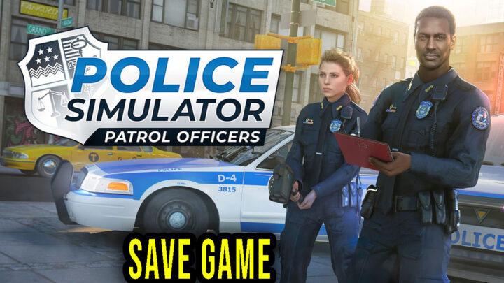 Police Simulator: Patrol Officers – Save game – location, backup, installation