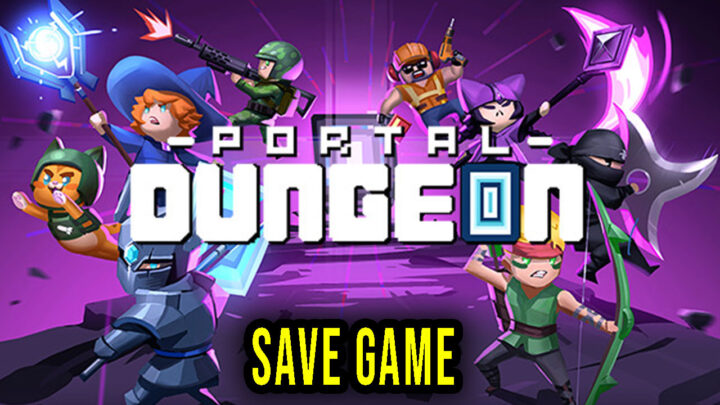 Portal Dungeon – Save game – location, backup, installation
