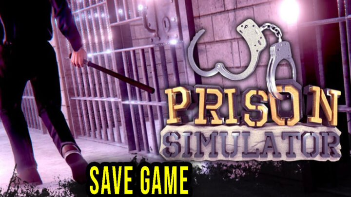 Prison Simulator – Save game – location, backup, installation