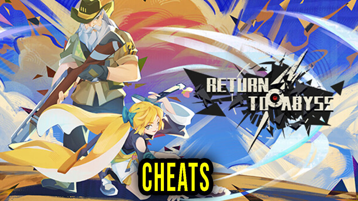 Return to abyss – Cheats, Trainers, Codes