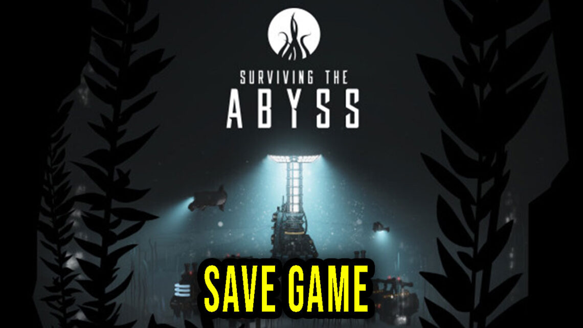 Surviving The Abyss – Save game – location, backup, installation