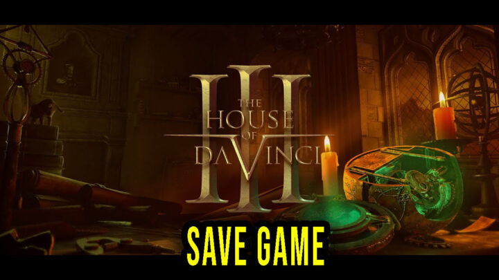 The House of Da Vinci 3 – Save Game – lokalizacja, backup, wgrywanie