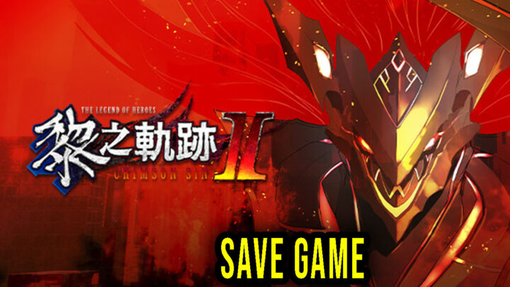 The Legend of Heroes: Kuro no Kiseki Ⅱ -CRIMSON SiN- – Save game – location, backup, installation