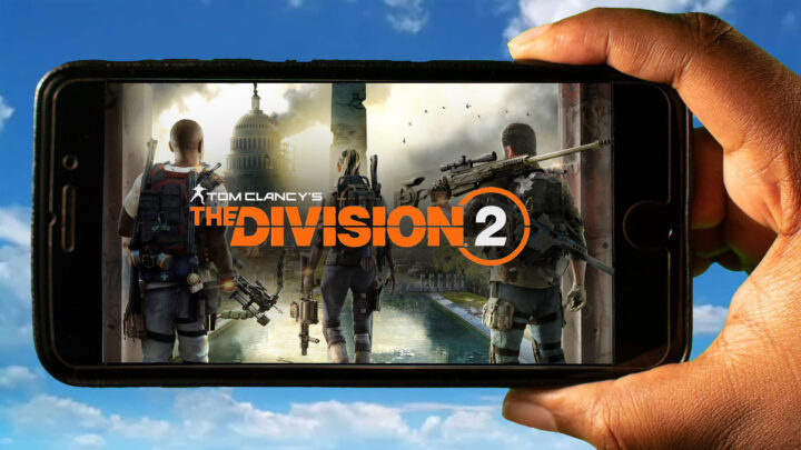 Tom Clancy’s The Division 2 Mobile – How to play on an Android or iOS phone?