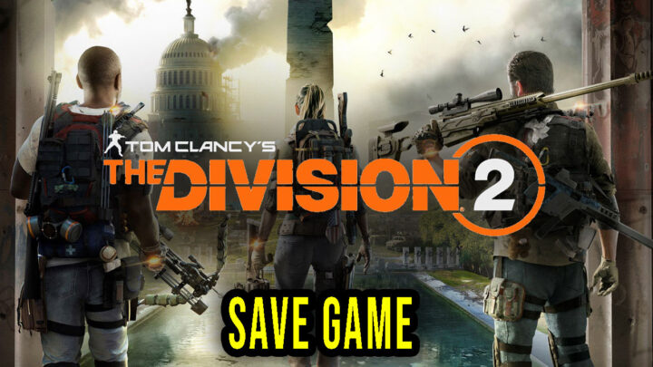 Tom Clancy’s The Division 2 – Save game – location, backup, installation