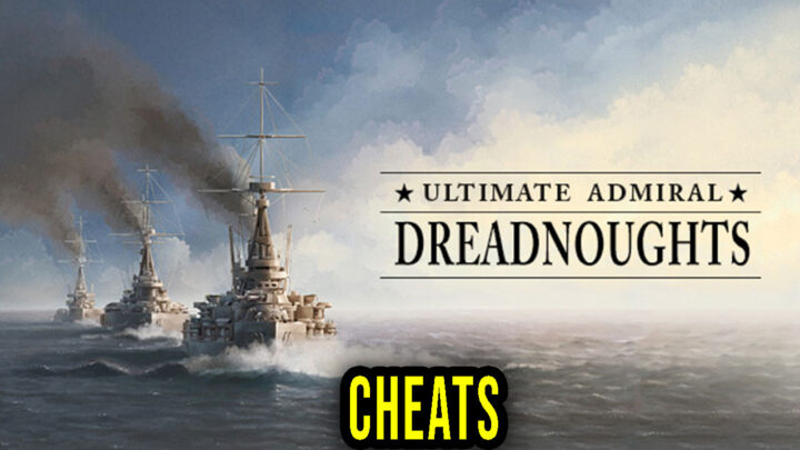 Ultimate Admiral: Dreadnoughts – Cheats, Trainers, Codes