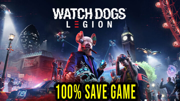 Watch Dogs: Legion – 100% Save Game