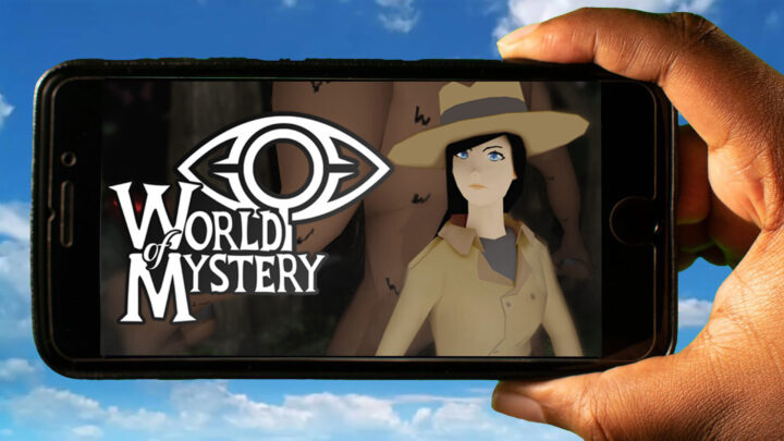 World Of Mystery Mobile – How to play on an Android or iOS phone?