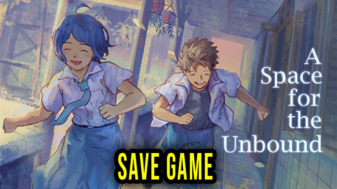 A Space for the Unbound – Save Game – lokalizacja, backup, wgrywanie