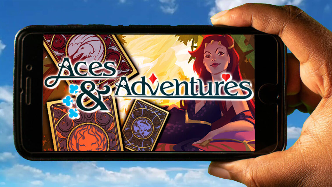 Aces and Adventures Mobile – How to play on an Android or iOS phone?