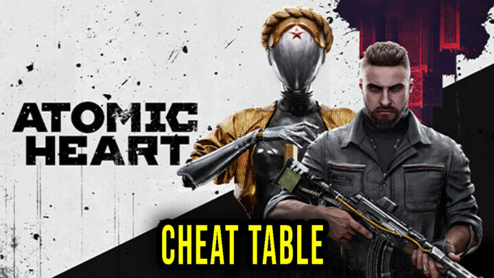 Atomic Heart – Cheat Table do Cheat Engine