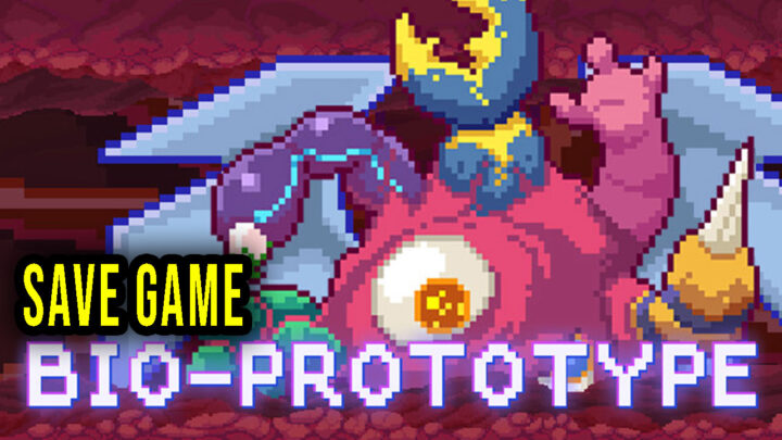 Bio Prototype – Save Game – lokalizacja, backup, wgrywanie
