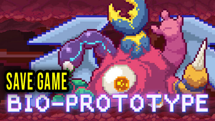 Bio Prototype – Save game – location, backup, installation