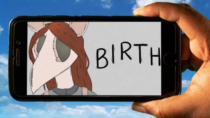 Birth Mobile – How to play on an Android or iOS phone?