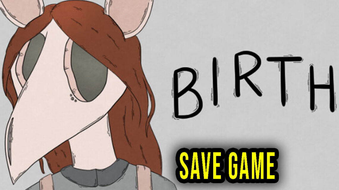 Birth – Save game – location, backup, installation