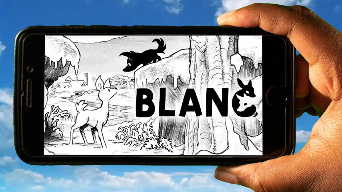 Blanc Mobile – How to play on an Android or iOS phone?