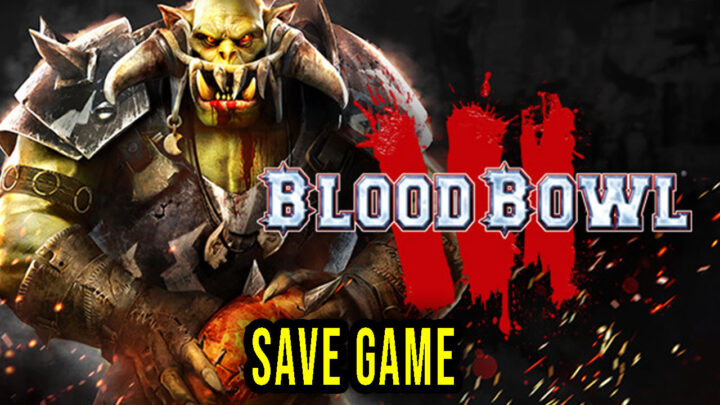 Blood Bowl 3 – Save game – location, backup, installation