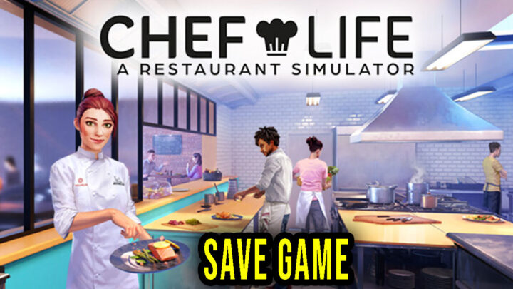 Chef Life: A Restaurant Simulator – Save game – location, backup, installation
