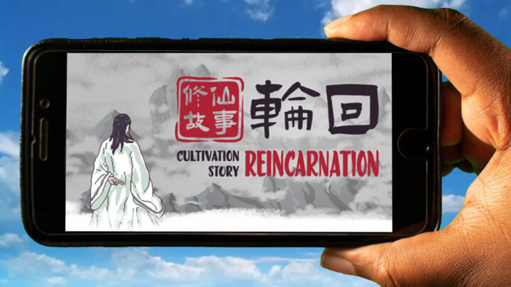 Cultivation Story: Reincarnation Mobile – How to play on an Android or iOS phone?