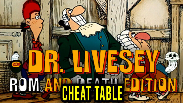 DR LIVESEY ROM AND DEATH EDITION – Cheat Table for Cheat Engine